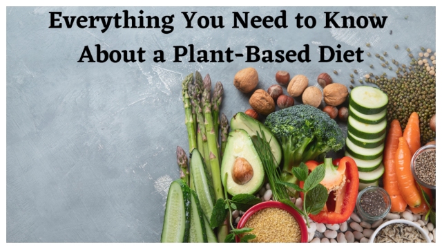 Everything You Need to Know About Plant-Based Diets: Your Comprehensive Guide to a Thriving Green Lifestyle