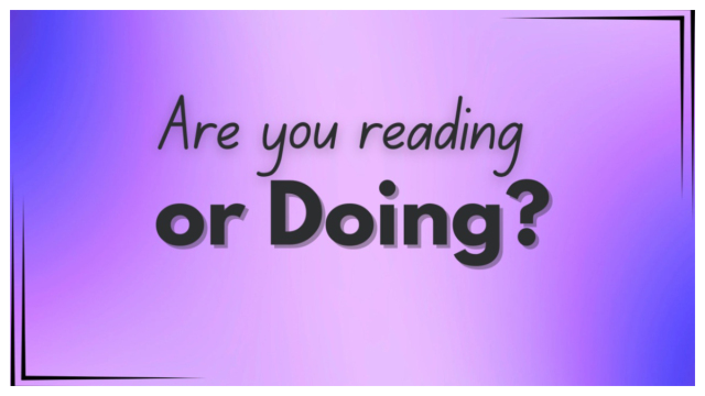 Reading vs Doing: Which One Builds Skills Faster (According to Science)?